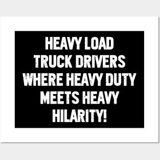 Heavy Load Truck Drivers Where Heavy Duty Meets Heavy Hilarity! Posters and Art